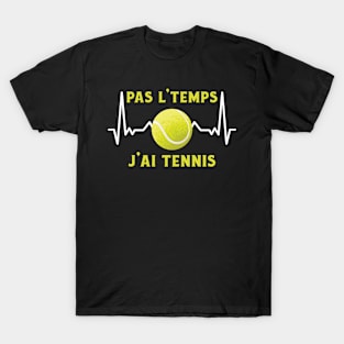 Pas L'Temps J'ai Tennis T-Shirt